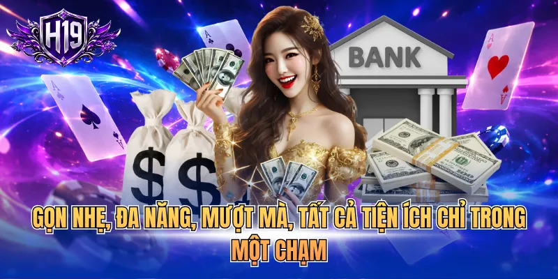 Gọn nhẹ, đa năng, mượt mà, tất cả tiện ích chỉ trong một chạm