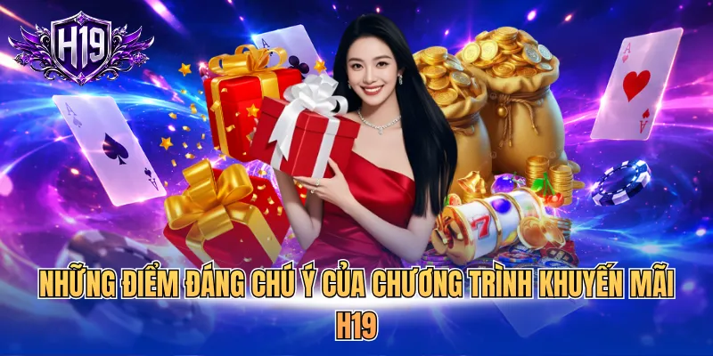 Những điểm đáng chú ý của chương trình khuyến mãi H19