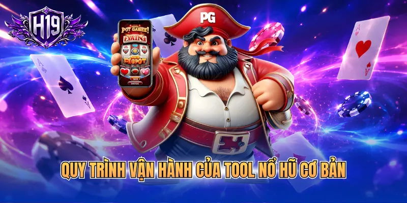 Quy trình vận hành của tool nổ hũ cơ bản